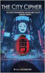The City Cipher Series: the Tokyo Transmission: Archer and Scout’s Samurai Search: the City Cipher Series: Book 3 for Young