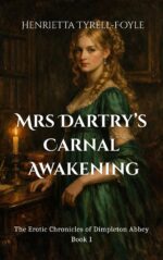 Mrs Dartry’s Carnal Awakening Erotic Chronicles of Dimpleton Abbey Book