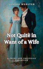 Not Quite in Want of a Wife: a Pride and Prejudice Variation