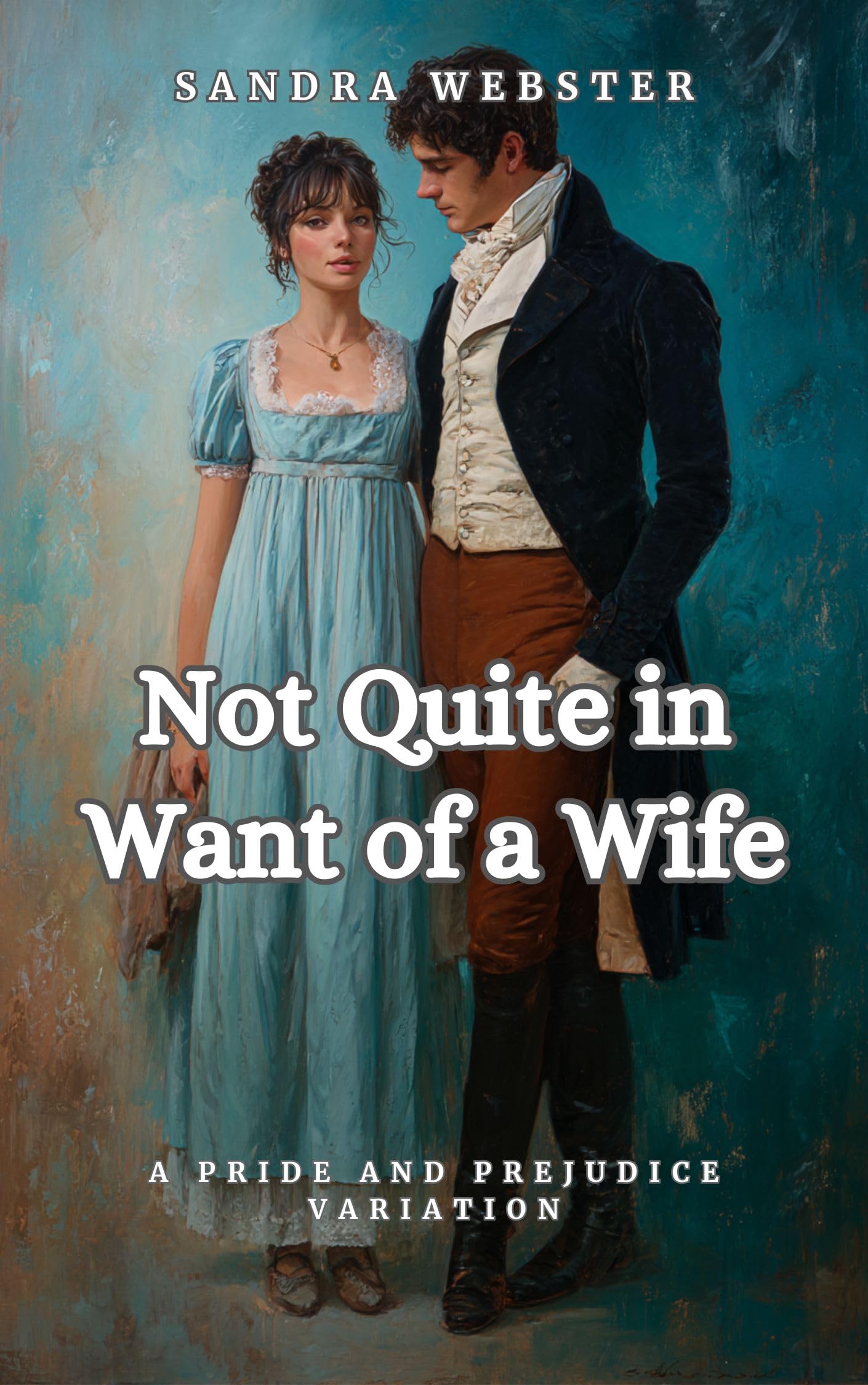 Not Quite in Want of a Wife: a Pride and Prejudice Variation