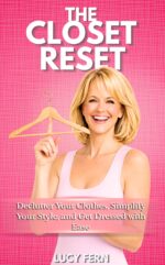 The Closet Reset: Declutter Your Clothes, Simplify Your Style, and Make Getting Dressed Easier Fern