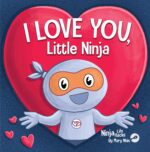 I Love You Little Ninja: a Rhyming Children's Book Classic, Perfect for Valentine's Day Life Hacks