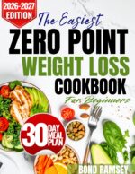The Easiest Zero-point Weight Loss Cookbook for Beginners: Simple, Filling Recipes You Can Eat Without Counting Calories