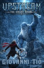 Upstream: the Knight Rising — Volumes 1 - 3 Omnibus: Urban Litrpg Fantasy Adventure