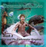 Dreams With Leo: Leo and the Underwater Kingdom: Book 2