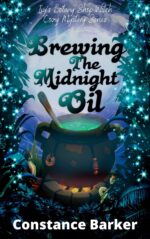 Brewing the Midnight Oil: a Witch Private Detective Botany Shop Witch Cozy Mystery Series Book