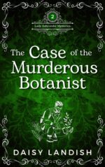 The Case of the Murderous Botanist: a Victorian Cozy Mystery Theodora Ashcombe Mysteries Book