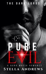 Pure Evil: a Mafia Romance Dark Lords Book