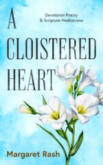 A Cloistered Heart: Devotional Poetry & Scripture Meditations
