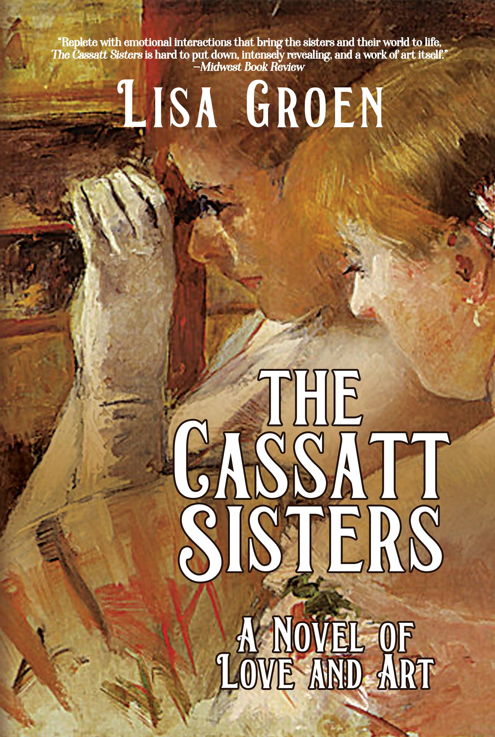 The Cassatt Sisters: a Novel of Love and Art