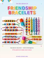 The Big Book of Friendship Bracelets: 57 Step-by-step Patterns for Beginners, Kids & Teens — Stripes, Chevrons, Diamonds & Alphabet Designs to Weave With Embroidery Floss