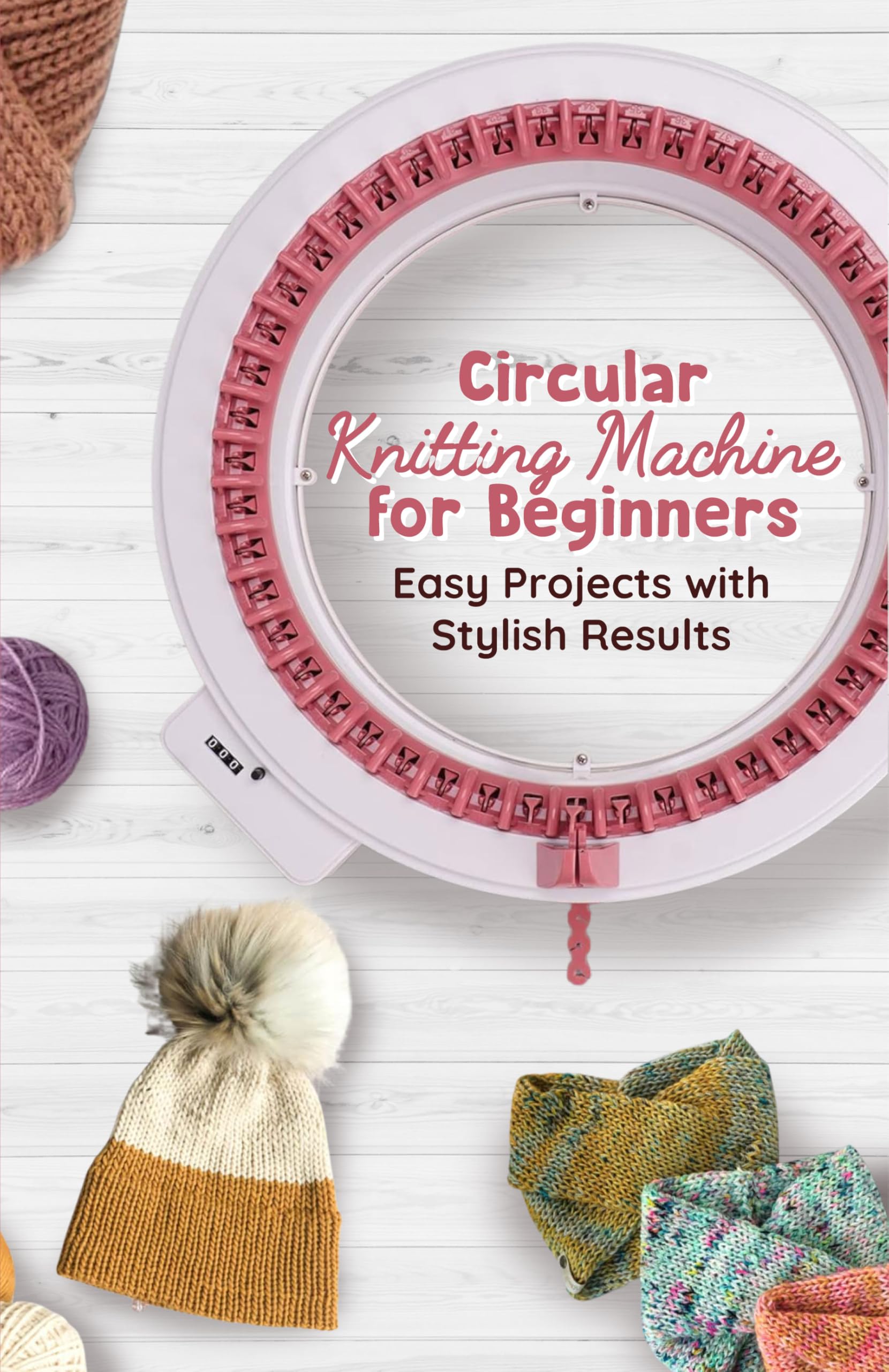 Circular Knitting Machine for Beginners: Easy Projects With Stylish Results