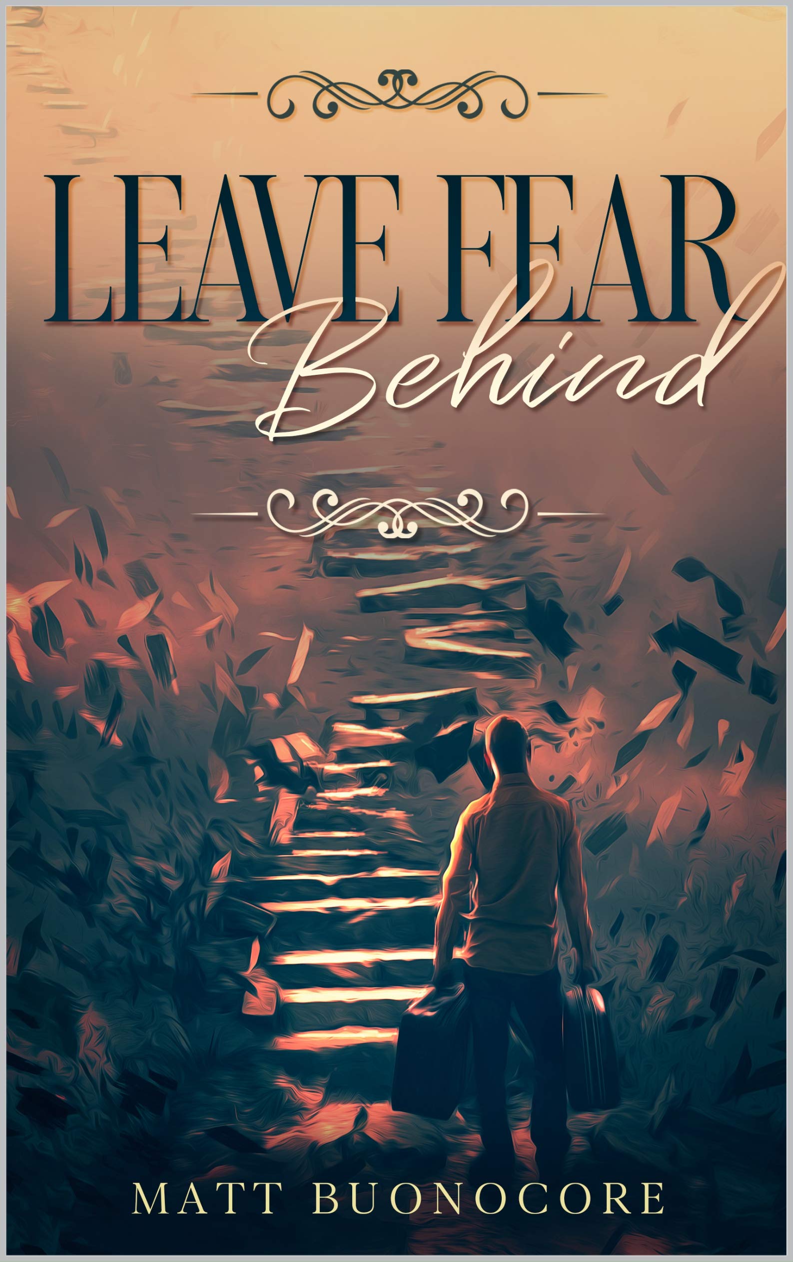 Leave Fear Behind: Self Help Poetry & Spiritual Affirmations to Remind You of the Home Within : Coming Home Book 2