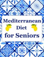 Cookbook for Seniors: the Complete Mediterranean Diet, Easy and Healthy Recipes, Low-sodium, Low-sugar, High-fiber Meals for Aging Adults and Elderly Couples