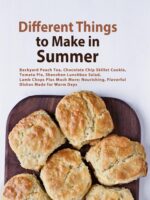 Different Things to Make in Summer: Backyard Peach Tea, Chocolate Chip Skillet Cookie, Tomato Pie, Shenzhen Lunchbox Salad, Lamb Chops Plus Much More; Nourishing, Flavorful Dishes Made for Warm Days