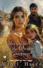An Unexpected Family for the Oregon Governess: a Western Historical Romance Book
