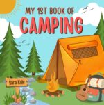 My 1st Book of Camping: an Exciting Kids Guide to Outdoor Adventures, Nature Exploration Explorers