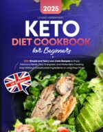 Keto Diet Cookbook for Beginners: 200+ Simple and Tasty Low-carb Recipes to Enjoy Delicious Meals, Stay Energized, and Make Keto Cooking Easy Without Complicated Ingredients or Long Prep Times