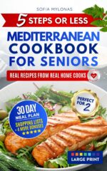 5 Steps or Less Mediterranean Cookbook for Seniors: Real Recipes From Real Home Cooks