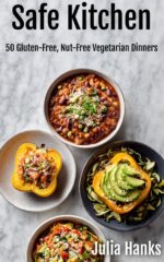Safe Kitchen: 50 Gluten-free, Nut-free Vegetarian Dinners Kitchen Series by Julia Hanks Book