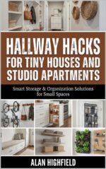 Hallway Hacks for Tiny Houses and Studio Apartments : Smart Storage & Organization Solutions for Small Spaces
