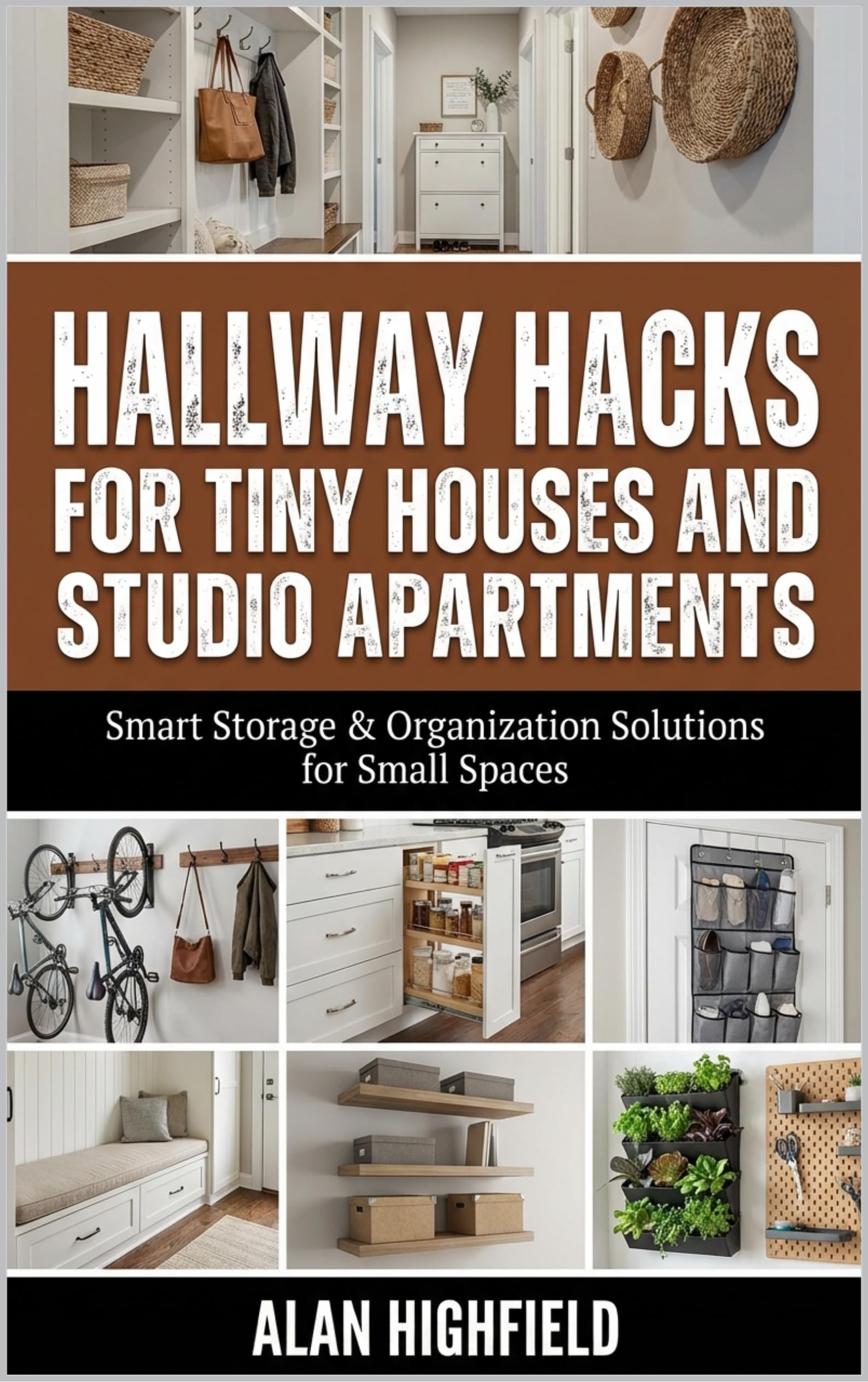 Hallway Hacks for Tiny Houses and Studio Apartments : Smart Storage & Organization Solutions for Small Spaces
