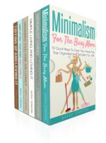Minimalism and Speed Cleaning Guide: 6 Manuscripts: a Step by Step Guide to Get Organized and Keep Your House Clean Hacks, Simplify Your Space, Decluttering Techniques Book