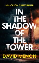 In the Shadow of the Tower: a Blackpool Crime Thriller Featuring Di Layla Khan Layla Khan Blackpool Crime Thriller Book