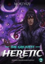 The Greatest Heretic 2: Xianxia Progression Fantasy Greatest Heretic: Portal & Dark Progression