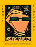 Dataman: Book One: Tales From the Grid: King Louis Xiv Conquers the World