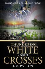 Thundering White Crosses: a Novel Full Measure Book