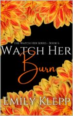 Watch Her Burn 'watch Her' Series Book