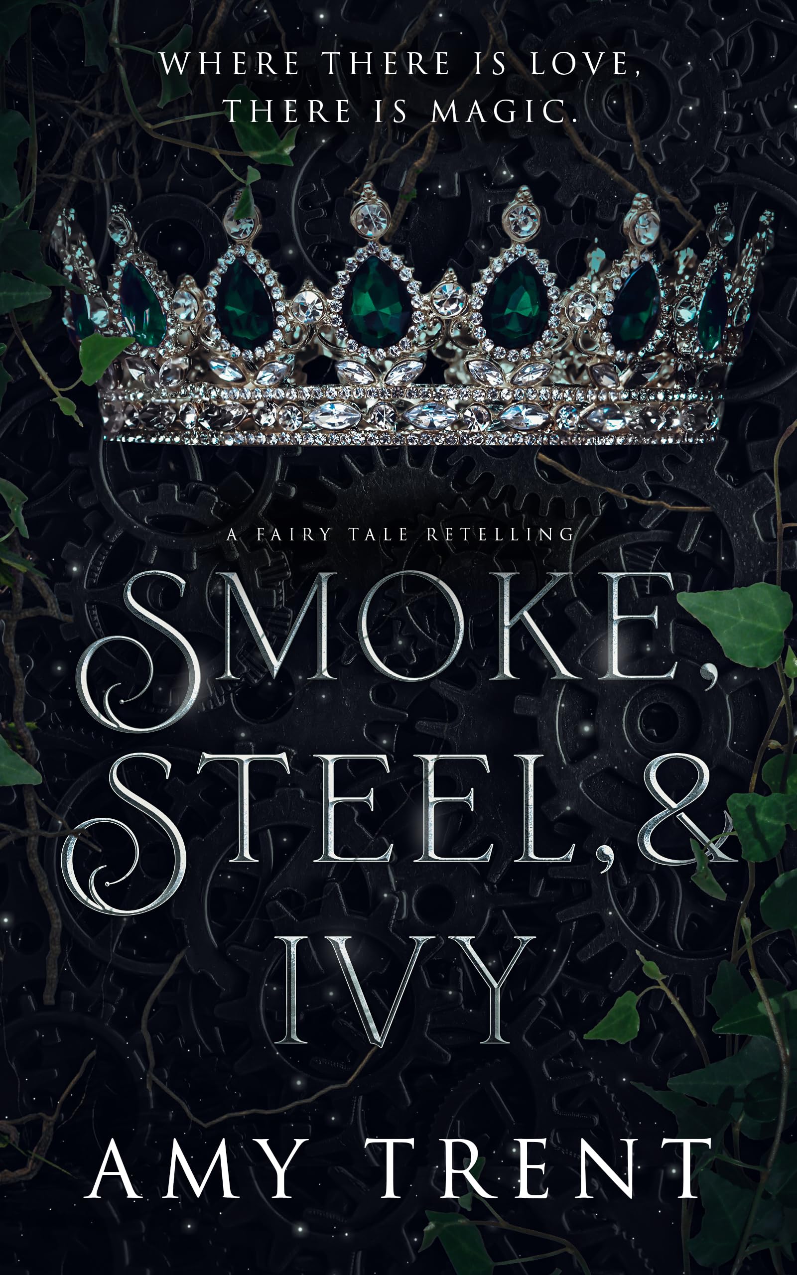 Smoke, Steel, & Ivy: a Fairy Tale Retelling Retold Book