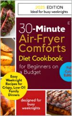 30-minute Air-fryer Comforts: Diet Coockbook for Beginners on a Budget