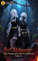 Evil Alchemist: From Picking Up the Mad Sword Princess, Volume 3