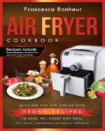 Air Fryer Cookbook: Quick and Easy Low Carb Air Fryer Vegan Recipes to Bake, Fry, Roast and Grill Healthy and Delicious Low Carb Air Fryer Series Book