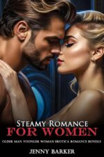 Steamy Romance for Women: Older Man Younger Woman Erotica Romance Bundle Short Stories Age Gap Erotic Romance Box Set Book