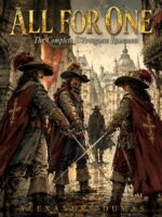 All for One: the Complete D'artagnan Romances: the Three Musketeers · Twenty Years After · the Vicomte De Bragelonne · Louise De La Vallière · the Man ... Unabridged of World