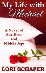 My Life With Michael: a Novel of Sex, Beer, and Middle Age