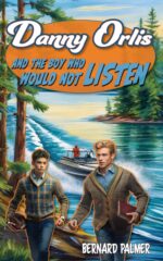 Danny Orlis and the Boy Who Would Not Listen Danny Orlis Series Book