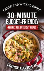 Cheap and Wicked Good!: 30-minute Budget-friendly Recipes for Everyday Meals and Easy Budget