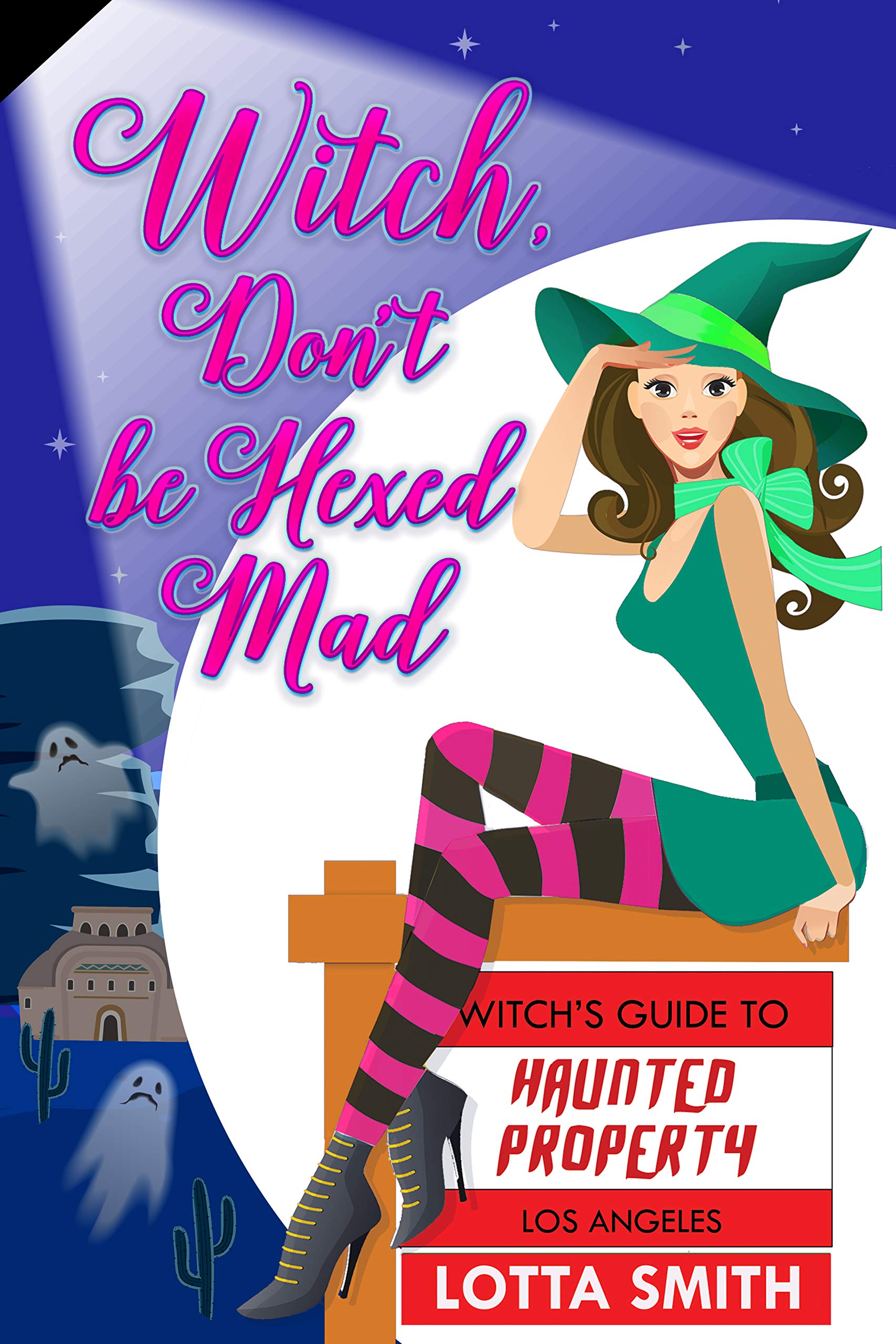 Witch, Don't Be Hexed Mad Guide to Haunted Properties: Los Angeles: Mystery Book