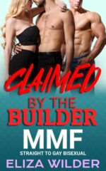 Claimed by the Builder: Mmf Straight to Gay Bisexual Mmf