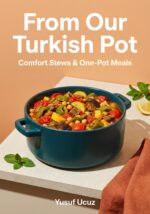 From Our Turkish Pot: Comfort Stews & One-pot Meals
