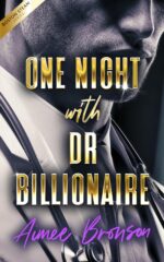 One Night With Dr. Billionaire: a Billionaire Boss Opposites Attract Romance Steam: a Steamy Contemporary Romance