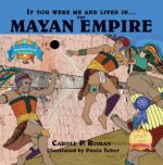 If You Were Me and Lived In... the Mayan Empire: an Introduction to Civilizations Throughout Time