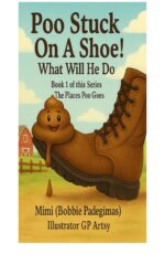 Poo Get Stuck on a Shoe! What Will He Do!: Book 1 of the Series the Places Poo Goes