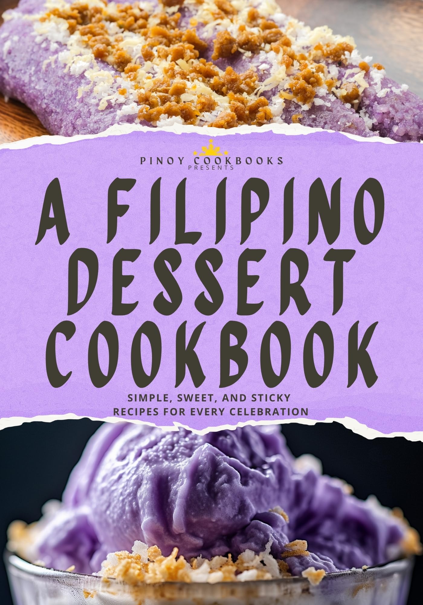 A Filipino Dessert Cookbook: Simple, Sweet, and Sticky Recipes for Every Celebration