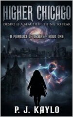 Higher Chicago: Desire Is a Beautiful Thing to Fear: a Dark Eldritch Monster Romance of Desire Book