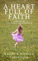 A Heart Full of Faith: a Memoir of Faith, Family, and Redemption of Nichole Anne Carpenter Book
